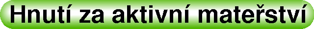 Hnut� za aktivn� mate�stv�